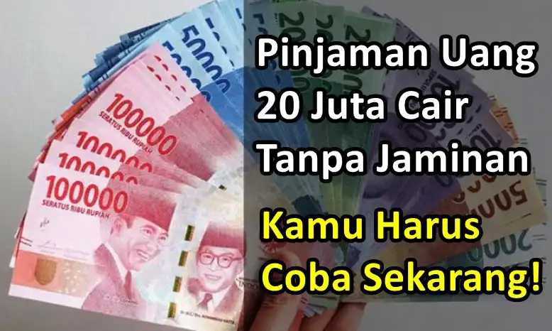 Pinjam Uang 20 Juta Tanpa Jaminan