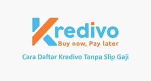 Cara Daftar Kredivo Tanpa Slip Gaji
