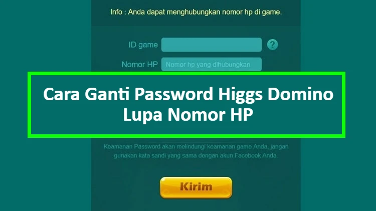 Cara Ganti Password Higgs Domino Lupa Nomor HP