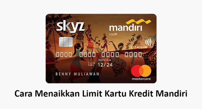 Cara Menaikkan Limit Kartu Kredit Mandiri