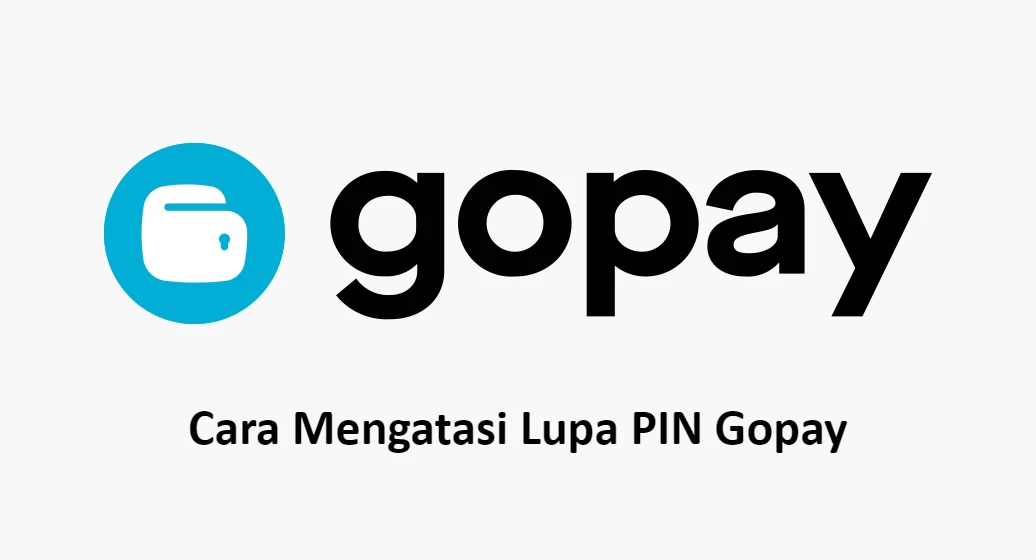Cara Mengatasi Lupa PIN Gopay