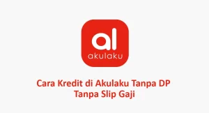 Cara Kredit di Akulaku