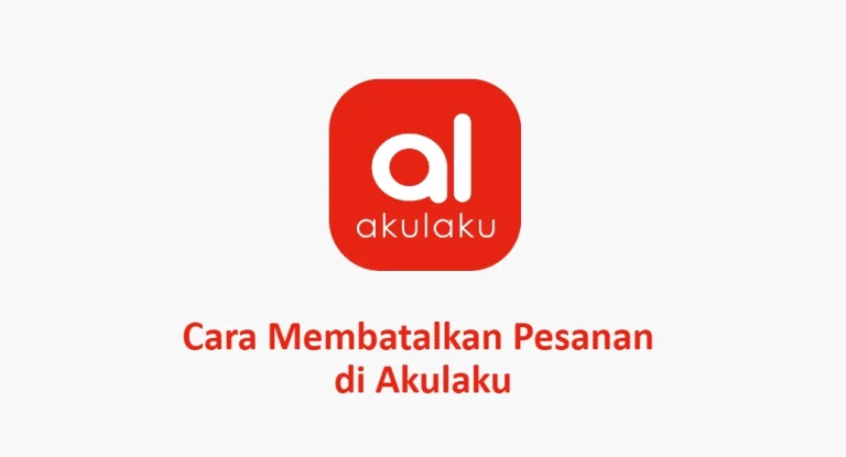 Cara Membatalkan Pesanan di Akulaku