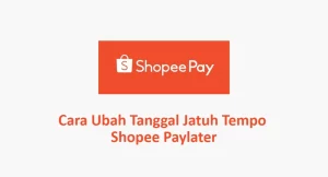 Cara Mengubah Tanggal Jatuh Tempo Shopee Paylater