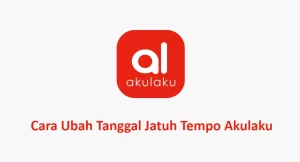 Cara Mengubah tanggal jatuh tempo Akulaku