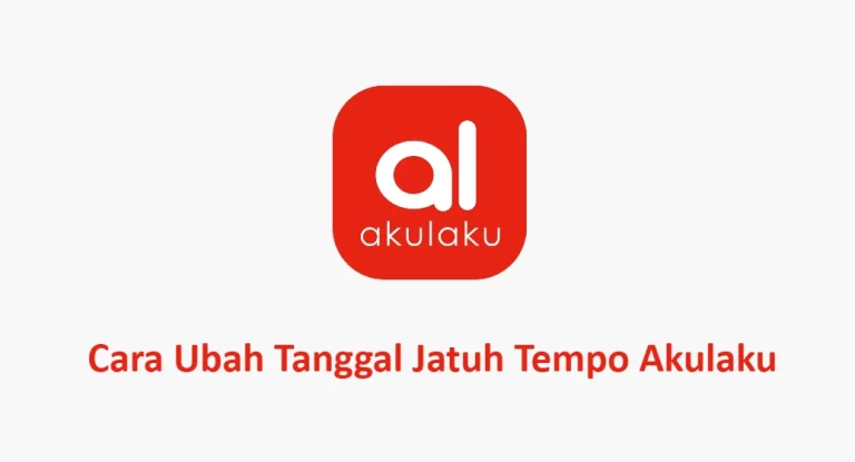 Cara Mengubah tanggal jatuh tempo Akulaku