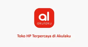 Toko HP Terpercaya di Akulaku