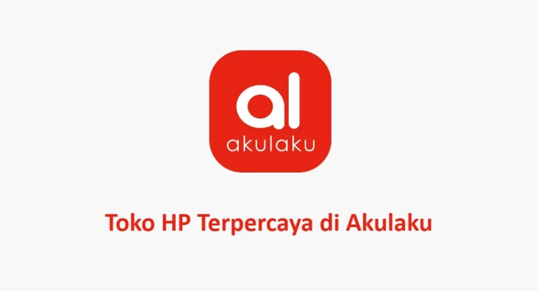 Toko HP Terpercaya di Akulaku