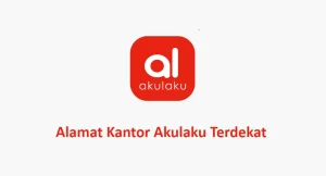 Alamat Kantor Akulaku Terdekat