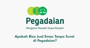 Apakah Bisa Jual Emas Tanpa Surat di Pegadaian