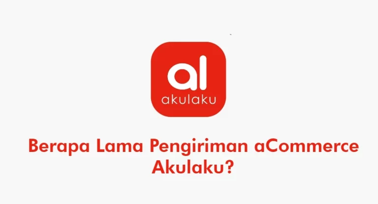 Berapa Lama Pengiriman aCommerce Akulaku