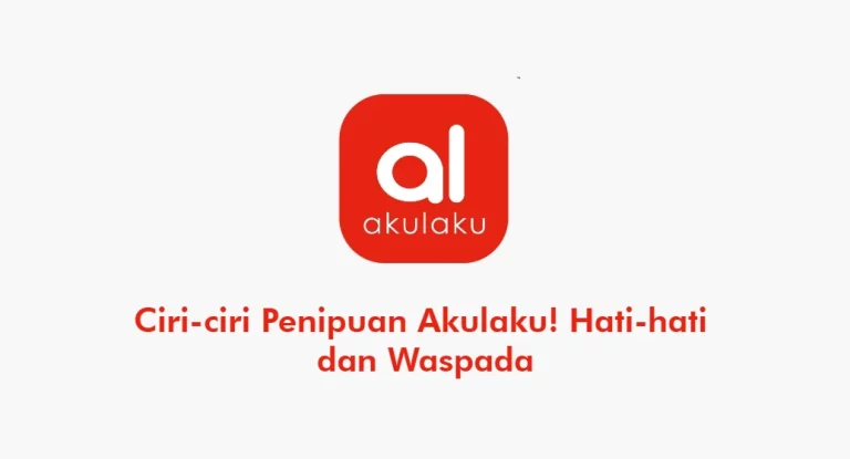 Ciri-ciri Penipuan Akulaku! Hati-hati dan Waspada