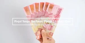 Pinjol Tanpa Verifikasi Wajah 10 Menit Cair