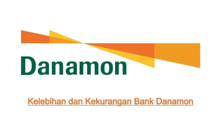 Kelebihan dan Kekurangan Bank Danamon