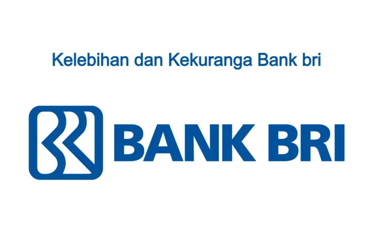 Kelebihan dan Kekurangan Bank BRI